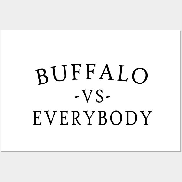 Buffalo Vs Everybody Wall Art by Sunoria